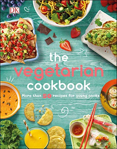 Dk The Vegetarian Cookbook More Than 50 Recipes For Young Cooks 