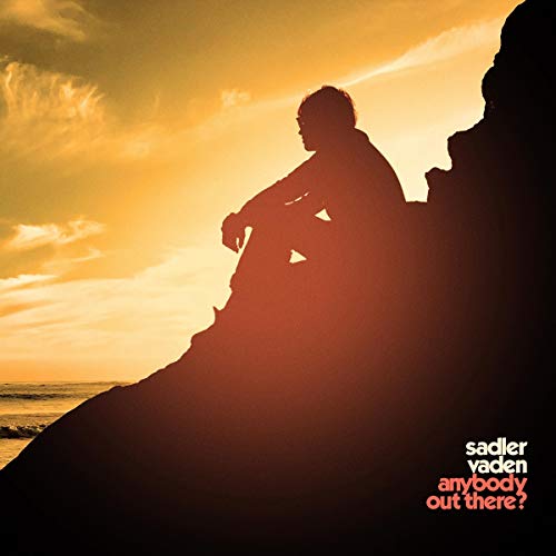 Sadler Vaden/Anybody Out There?