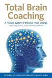 Ted Wallace Total Brain Coaching A Holistic System Of Effective Habit Change For T 