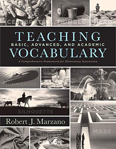 Robert J. Marzano Teaching Basic Advanced And Academic Vocabulary A Comprehensive Framework For Elementary Instruct 