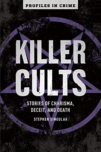 Stephen Singular/Killer Cults@ Stories of Charisma, Deceit, and Death