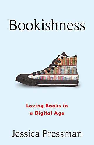 Jessica Pressman Bookishness Loving Books In A Digital Age 