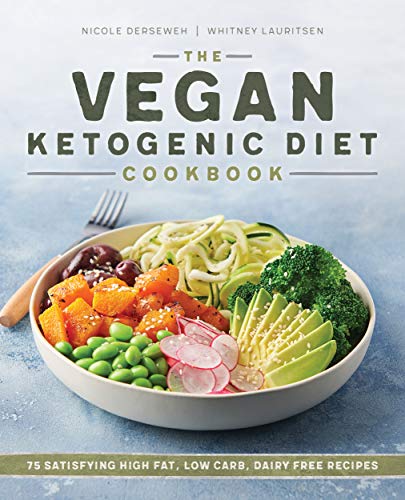 Nicole Derseweh The Vegan Ketogenic Diet Cookbook 75 Satisfying High Fat Low Carb Dairy Free Reci 