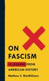 Matthew C. Macwilliams On Fascism 12 Lessons From American History 