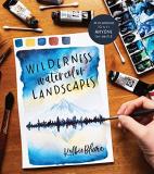 Kolbie Blume Wilderness Watercolor Landscapes 30 Eye Catching Scenes Anyone Can Master 