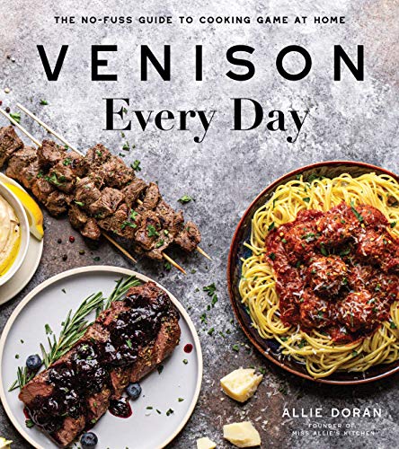 Allie Doran Venison Every Day The No Fuss Guide To Cooking Game At Home 