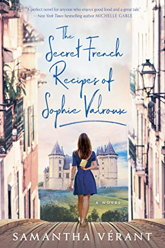 Samantha Verant/The Secret French Recipes of Sophie Valroux