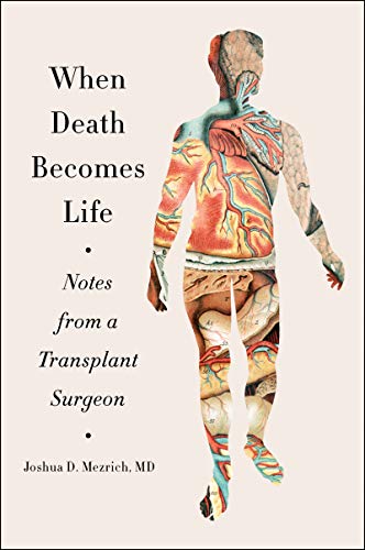 Joshua D. Mezrich When Death Becomes Life 