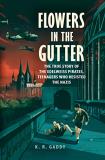 K. R. Gaddy Flowers In The Gutter The True Story Of The Edelweiss Pirates Teenager 