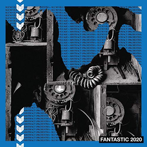 Slum Village & Abstract Orchestra/Fantastic 2020