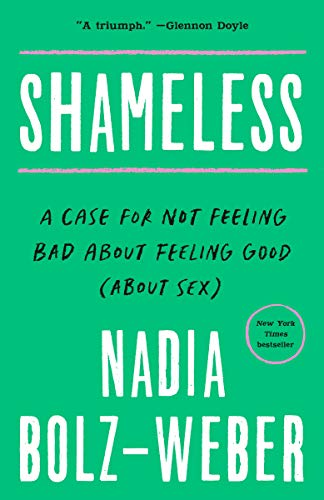 Nadia Bolz-Weber/Shameless@ A Case for Not Feeling Bad about Feeling Good (ab
