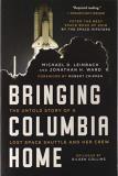 Michael D. Leinbach Bringing Columbia Home The Untold Story Of A Lost Space Shuttle And Her 