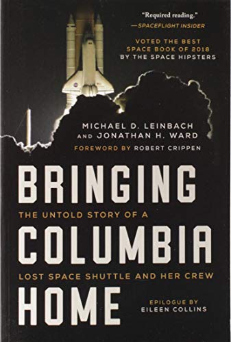 Michael D. Leinbach Bringing Columbia Home The Untold Story Of A Lost Space Shuttle And Her 