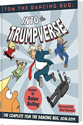 Ruben Bolling Tom The Dancing Bug Presents Into The Trumpverse 