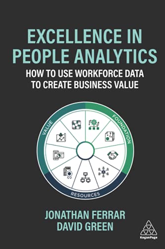 Jonathan Ferrar Excellence In People Analytics How To Use Workforce Data To Create Business Valu 