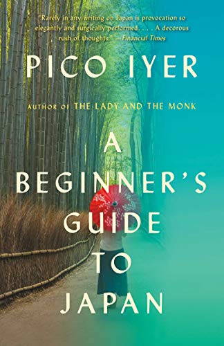 Pico Iyer/A Beginner's Guide to Japan@Observations and Provocations
