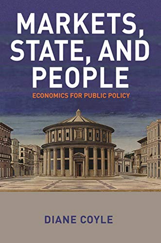 Diane Coyle Markets State And People Economics For Public Policy 