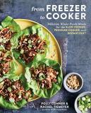 Polly Conner From Freezer To Cooker Delicious Whole Foods Meals For The Slow Cooker 