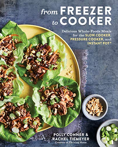 Polly Conner From Freezer To Cooker Delicious Whole Foods Meals For The Slow Cooker 
