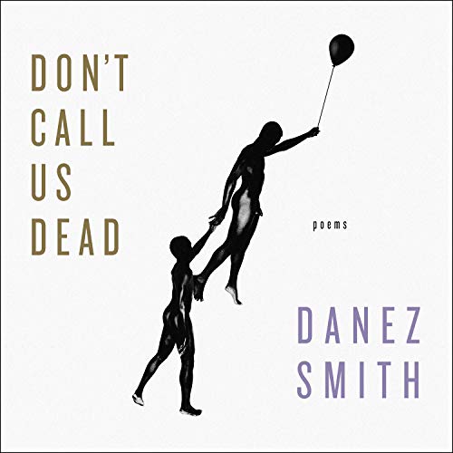 Danez Smith/Don't Call Us Dead@ Poems