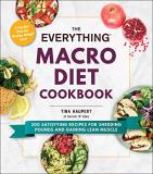 Tina Haupert The Everything Macro Diet Cookbook 300 Satisfying Recipes For Shedding Pounds And Ga 