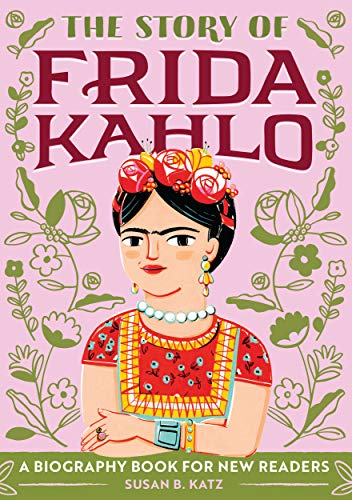 Susan B. Katz/The Story of Frida Kahlo@ An Inspiring Biography for Young Readers