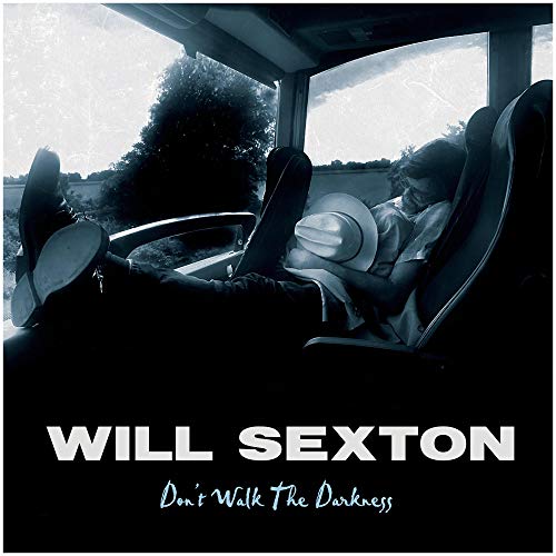 Will Sexton/Don't Walk The Darkness