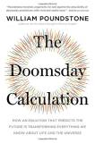 William Poundstone The Doomsday Calculation How An Equation That Predicts The Future Is Trans 