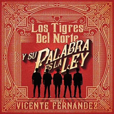 Tigres Del Norte/Y Su Palabra Es La Ley Homenaj