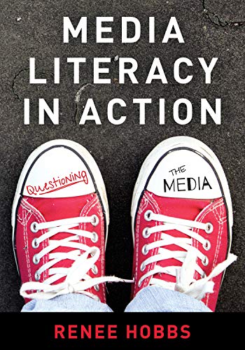 Renee Hobbs Media Literacy In Action Questioning The Media 