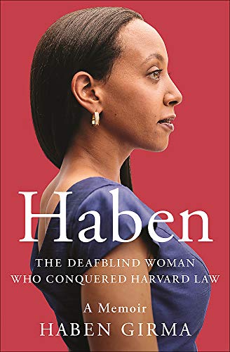 Haben Girma/Haben@ The Deafblind Woman Who Conquered Harvard Law