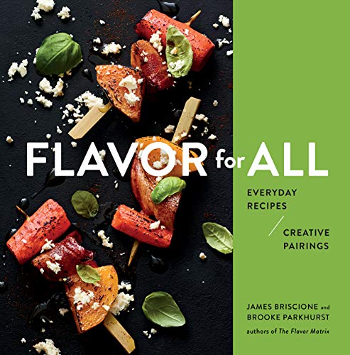 James Briscione Flavor For All Everyday Recipes And Creative Pairings 