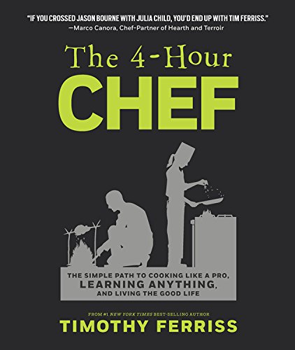 Timothy Ferriss The 4 Hour Chef The Simple Path To Cooking Like A Pro Learning A 