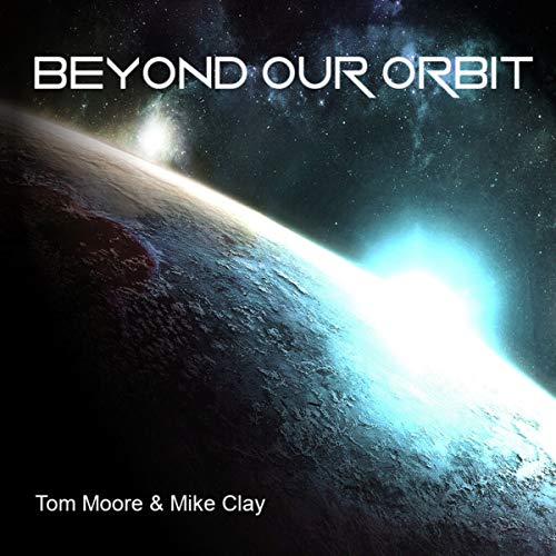 Moore,Tom / Clay,Mike/Beyond Our Orbit