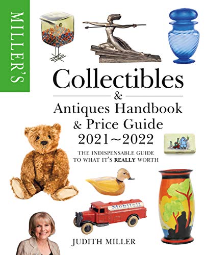 Judith Miller Miller's Collectibles Handbook & Price Guide 2021 The Indispensable Guide To What It's Really Worth 
