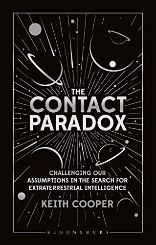 Keith Cooper The Contact Paradox Challenging Our Assumptions In The Search For Ext 