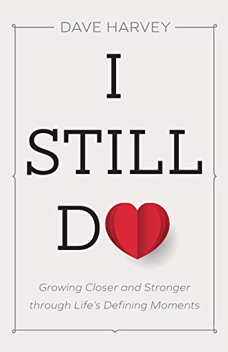 Dave Harvey I Still Do Growing Closer And Stronger Through Life's Defini 