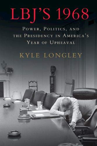 Kyle Longley Lbj's 1968 