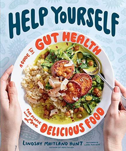 Lindsay Maitland Hunt/Help Yourself@A Guide to Gut Health for People Who Love Delicious Food