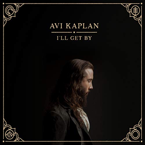 Avi Kaplan/I’ll Get By