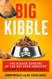 Shawn Buckley Big Kibble The Hidden Dangers Of The Pet Food Industry And H 