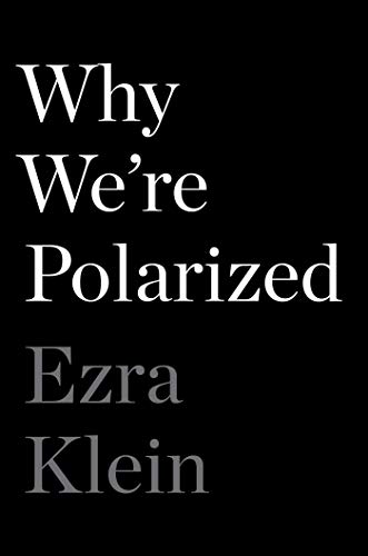 Ezra Klein/Why We're Polarized