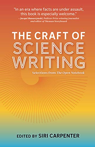 Siri Carpenter The Craft Of Science Writing Selections From The Open Notebook 