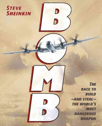 Steve Sheinkin/Bomb: The Race To Build-And Steal-The World's Most