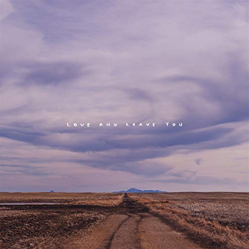 100 Mile House/Love And Leave You