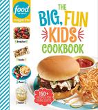 Food Network Magazine Food Network Magazine The Big Fun Kids Cookbook 150+ Recipes For Young Chefs 