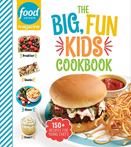 Food Network Magazine Food Network Magazine The Big Fun Kids Cookbook 150+ Recipes For Young Chefs 