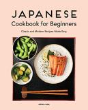 Azusa Oda Japanese Cookbook For Beginners Classic And Modern Recipes Made Easy 
