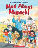 Robert Munsch Mad About Munsch! A Robert Munsch Collection 