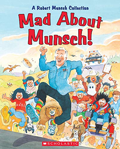 Robert Munsch Mad About Munsch! A Robert Munsch Collection 